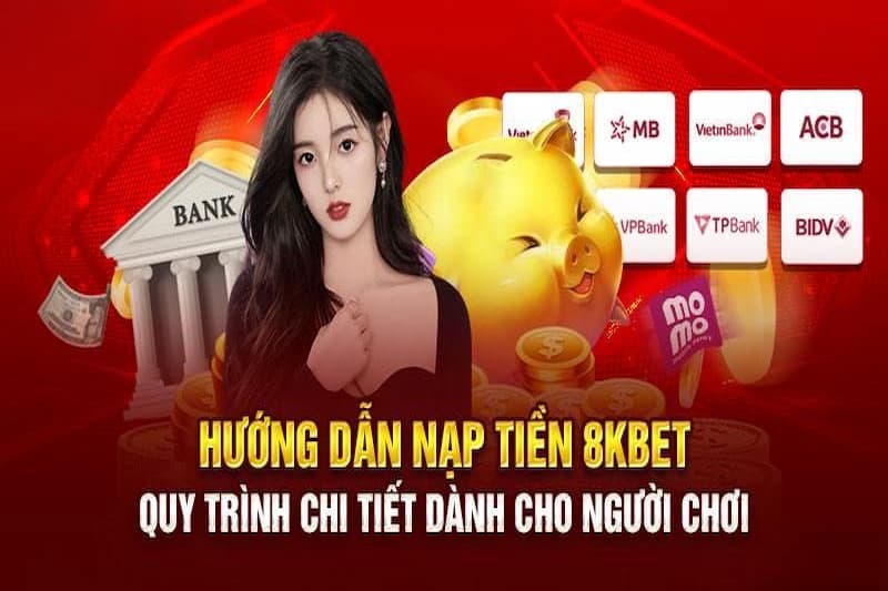 Hướng dẫn nạp tiền 8kbet