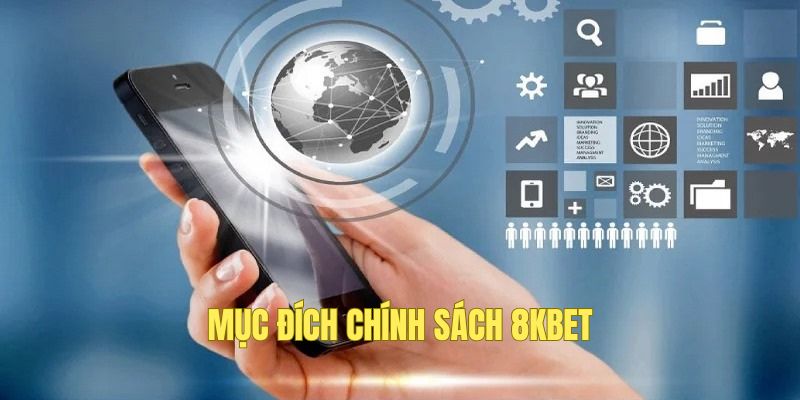 Mục tiêu đề ra chính sách bảo mật và quyền riêng tư 8Kbet